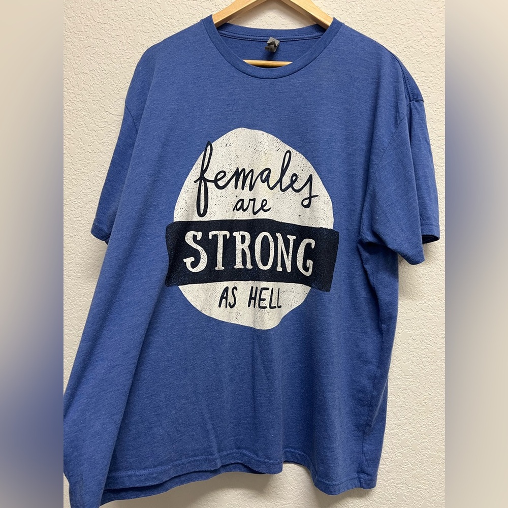 *Blue Heather Females Are Strong As Hell T-Shirt Unisex Cut XXL